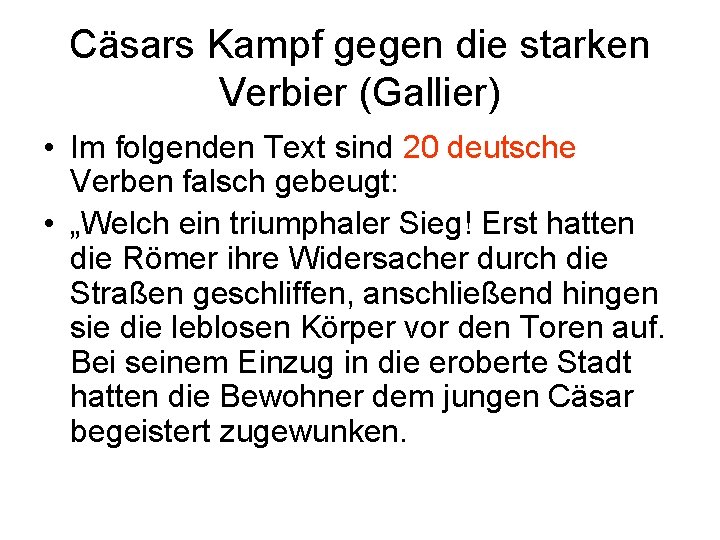 Cäsars Kampf gegen die starken Verbier (Gallier) • Im folgenden Text sind 20 deutsche