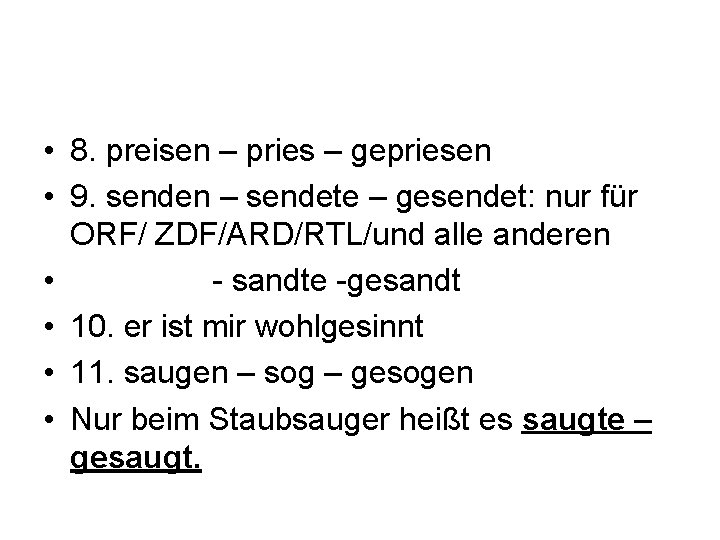  • 8. preisen – pries – gepriesen • 9. senden – sendete –