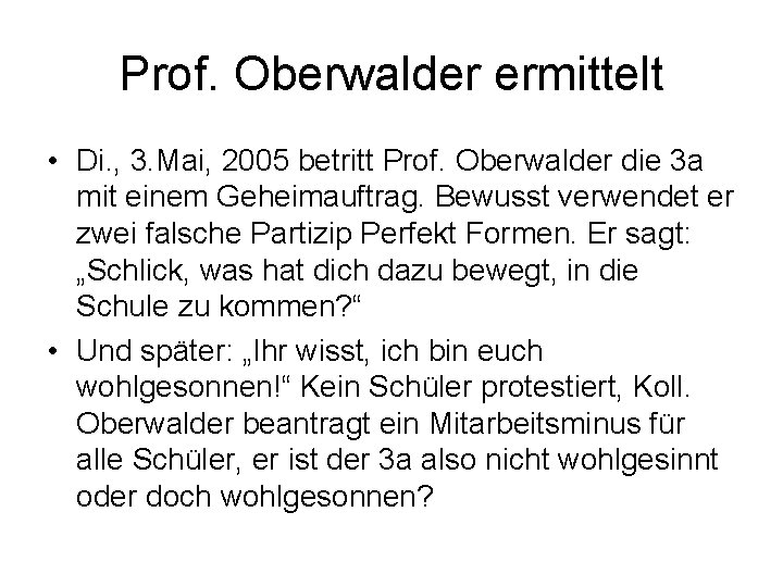 Prof. Oberwalder ermittelt • Di. , 3. Mai, 2005 betritt Prof. Oberwalder die 3