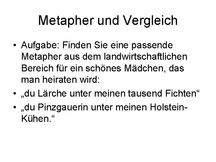 Metapher und Vergleich • Aufgabe: Finden Sie eine passende Metapher aus dem landwirtschaftlichen Bereich