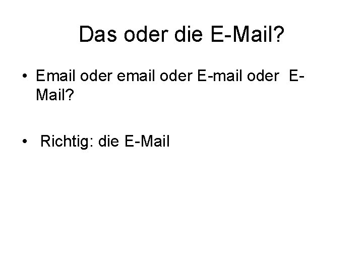 Das oder die E-Mail? • Email oder email oder E-mail oder EMail? • Richtig: