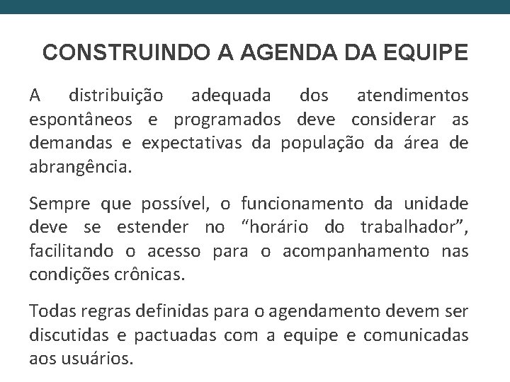 CONSTRUINDO A AGENDA DA EQUIPE A distribuição adequada dos atendimentos espontâneos e programados deve