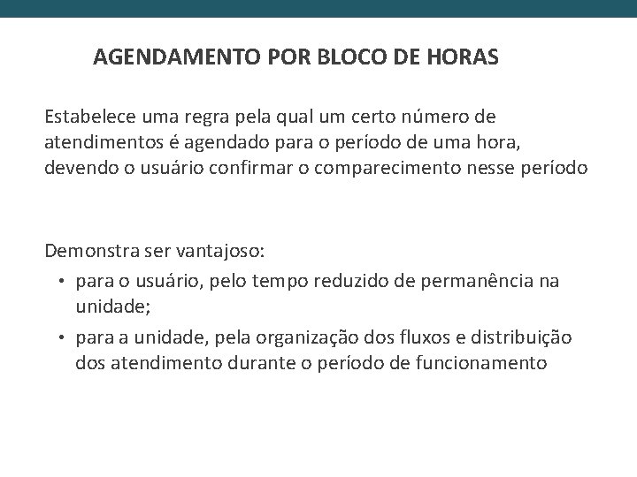 AGENDAMENTO POR BLOCO DE HORAS Estabelece uma regra pela qual um certo número de