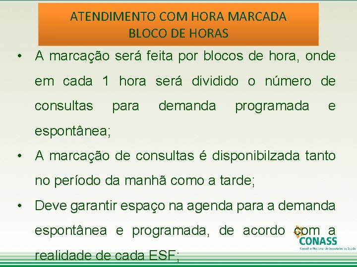 ATENDIMENTO COM HORA MARCADA BLOCO DE HORAS • A marcação será feita por blocos