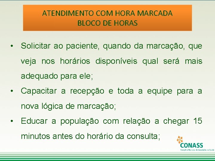 ATENDIMENTO COM HORA MARCADA BLOCO DE HORAS • Solicitar ao paciente, quando da marcação,