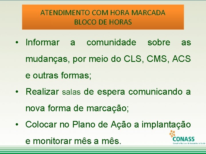 ATENDIMENTO COM HORA MARCADA BLOCO DE HORAS • Informar a comunidade sobre as mudanças,