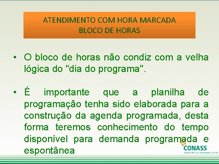 ATENDIMENTO COM HORA MARCADA BLOCO DE HORAS • O bloco de horas não condiz