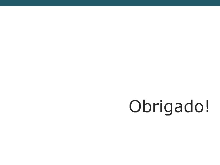 Obrigado! 