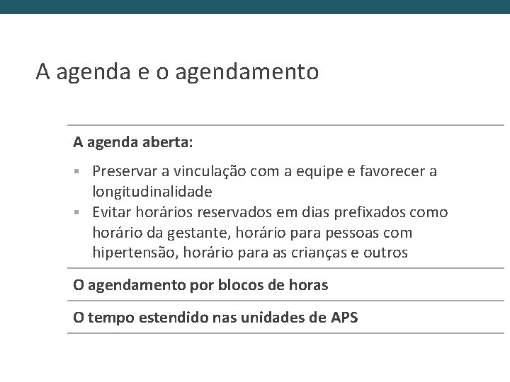 A agenda e o agendamento A agenda aberta: Preservar a vinculação com a equipe
