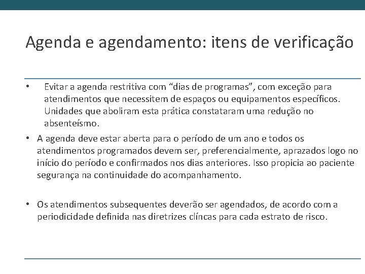 Agenda e agendamento: itens de verificação Evitar a agenda restritiva com “dias de programas”,