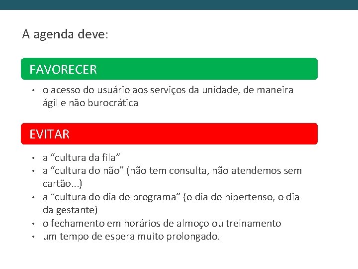 A agenda deve: FAVORECER • o acesso do usuário aos serviços da unidade, de