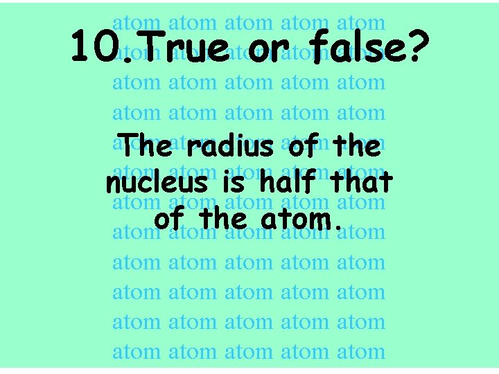 atom atom atom atom atom atom Theatom radius of the atom atom nucleus is