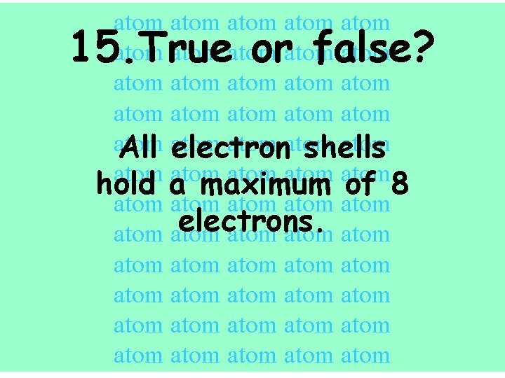 atom atom atom atom atom atom All atom electron shells atom atom hold a