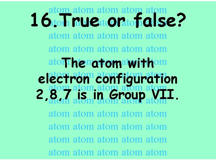 atom atom atom atom atom atom atom The with atom atom electron configuration atom