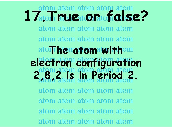 atom atom atom atom atom atom atom The with atom atom electron configuration atom