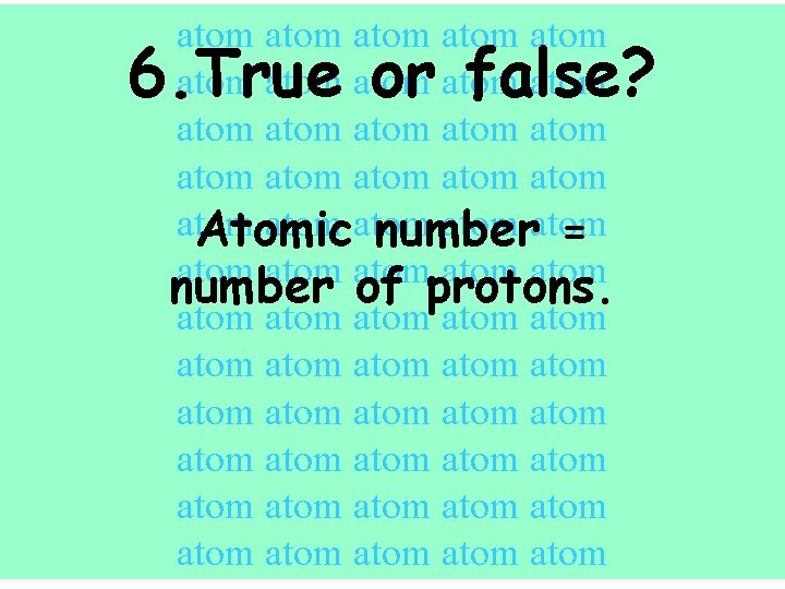 atom atom atom atom atom atom atom Atomic number = atom atom number of