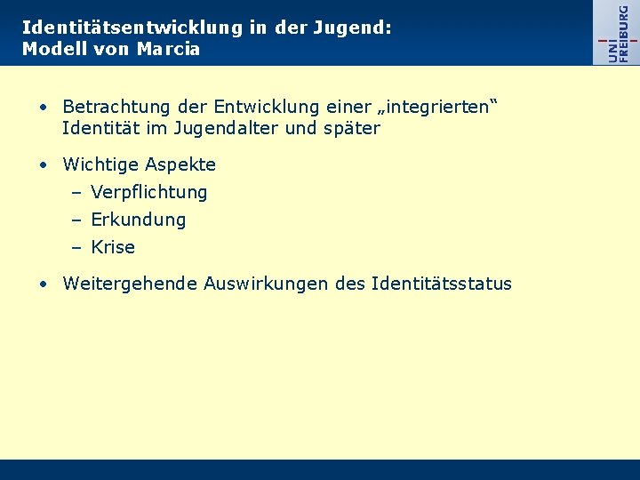 Identitätsentwicklung in der Jugend: Modell von Marcia • Betrachtung der Entwicklung einer „integrierten“ Identität