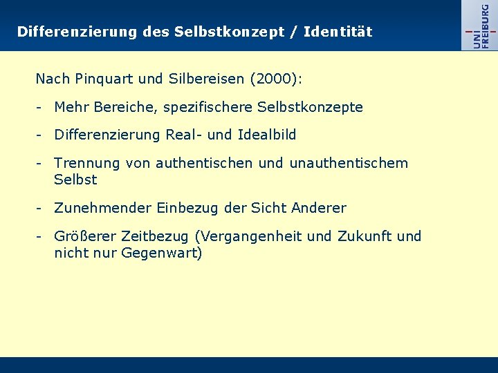 Differenzierung des Selbstkonzept / Identität Nach Pinquart und Silbereisen (2000): - Mehr Bereiche, spezifischere