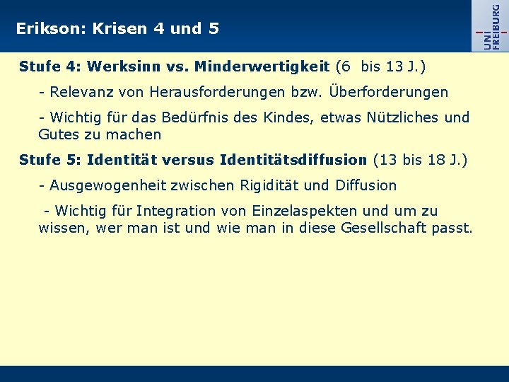 Erikson: Krisen 4 und 5 Stufe 4: Werksinn vs. Minderwertigkeit (6 bis 13 J.