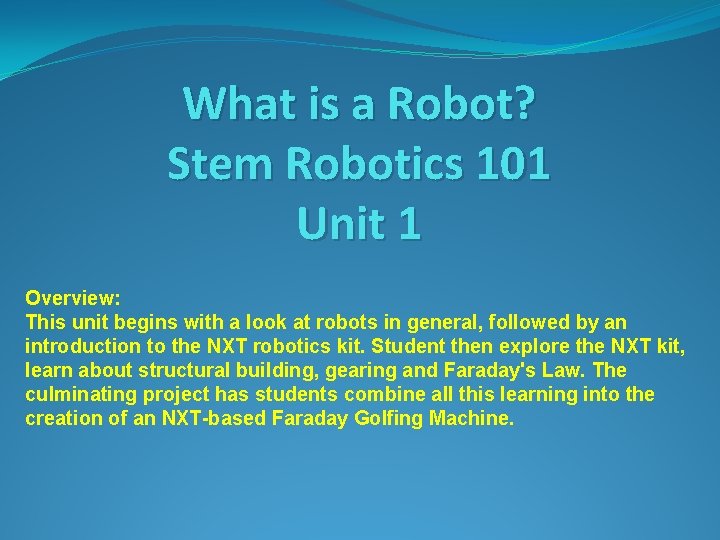 What is a Robot? Stem Robotics 101 Unit 1 Overview: This unit begins with