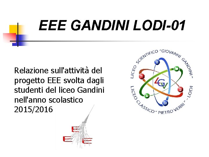 EEE GANDINI LODI-01 Relazione sull'attività del progetto EEE svolta dagli studenti del liceo Gandini