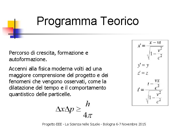 Programma Teorico Percorso di crescita, formazione e autoformazione. Accenni alla fisica moderna volti ad