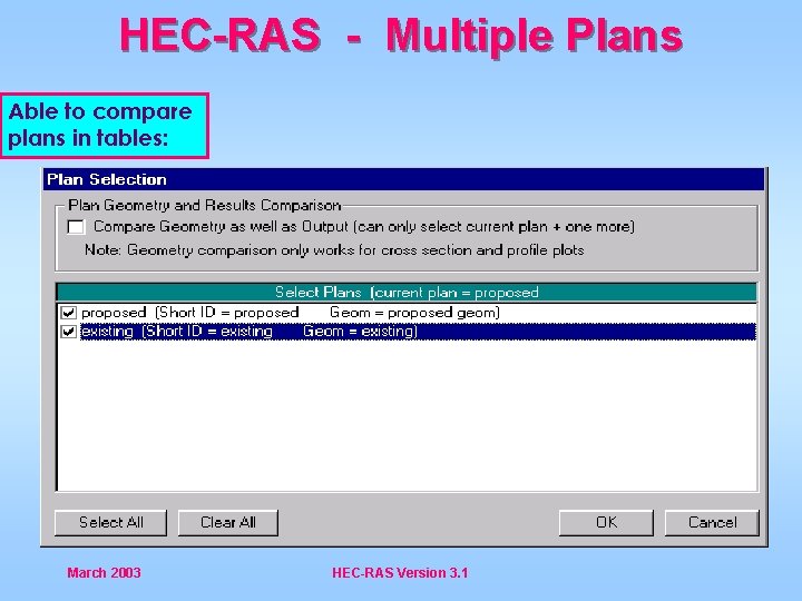 HEC-RAS - Multiple Plans Able to compare plans in tables: March 2003 HEC-RAS Version