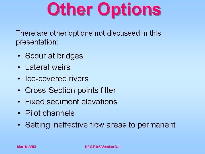 Other Options There are other options not discussed in this presentation: • • Scour