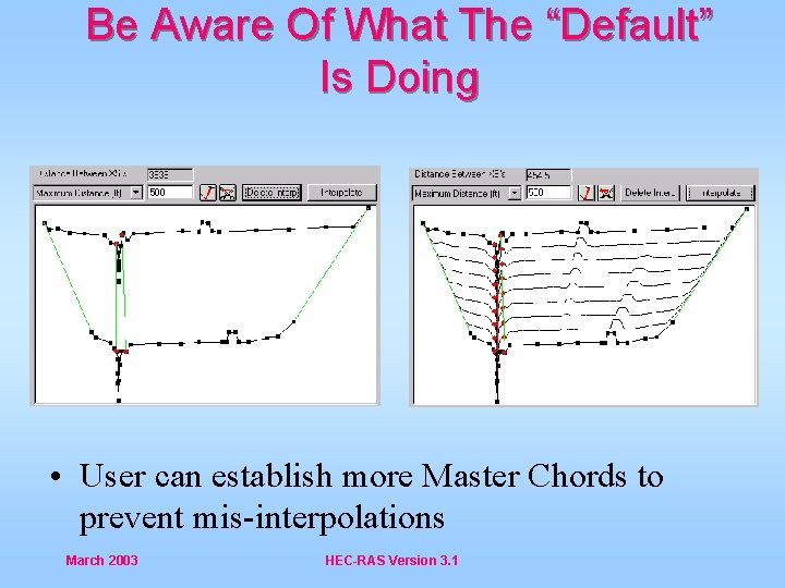 Be Aware Of What The “Default” Is Doing • User can establish more Master