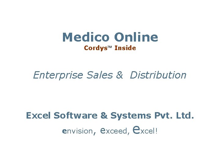 Medico Online Cordys Inside Enterprise Sales & Distribution Excel Software & Systems Pvt. Ltd.
