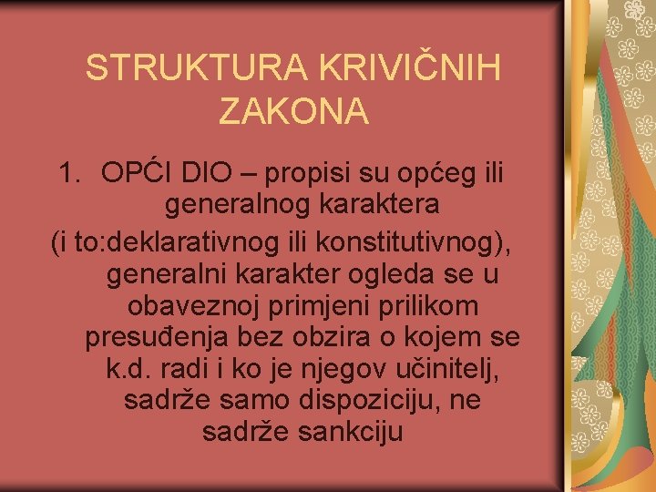 STRUKTURA KRIVIČNIH ZAKONA 1. OPĆI DIO – propisi su općeg ili generalnog karaktera (i