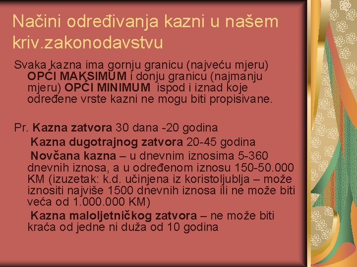 Načini određivanja kazni u našem kriv. zakonodavstvu Svaka kazna ima gornju granicu (najveću mjeru)