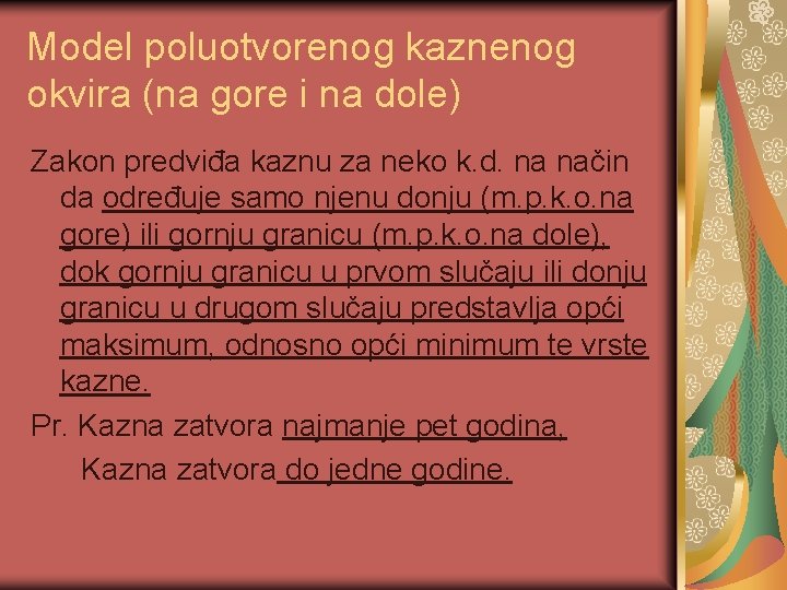 Model poluotvorenog kaznenog okvira (na gore i na dole) Zakon predviđa kaznu za neko