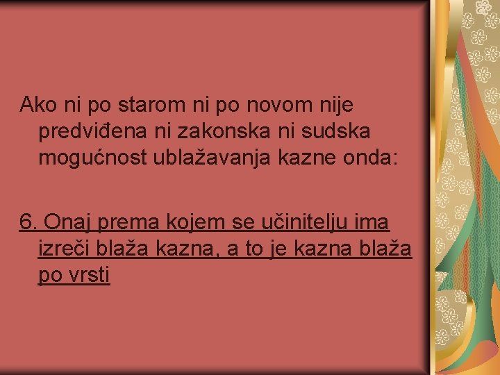 Ako ni po starom ni po novom nije predviđena ni zakonska ni sudska mogućnost