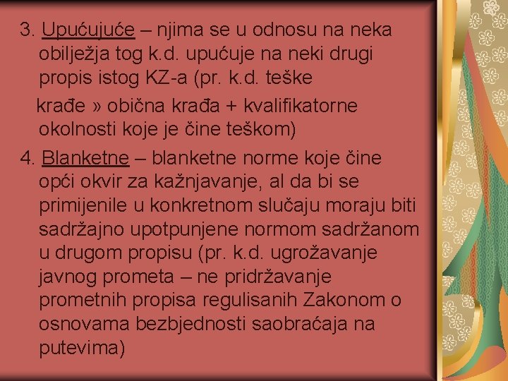 3. Upućujuće – njima se u odnosu na neka obilježja tog k. d. upućuje