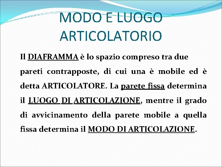 MODO E LUOGO ARTICOLATORIO Il DIAFRAMMA è lo spazio compreso tra due pareti contrapposte,