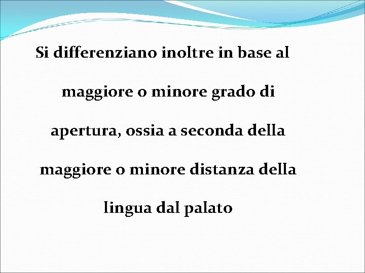 Si differenziano inoltre in base al maggiore o minore grado di apertura, ossia a