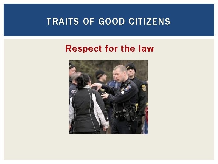 TRAITS OF GOOD CITIZENS Respect for the law 