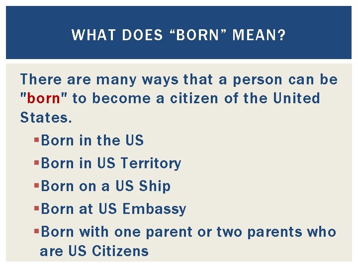 WHAT DOES “BORN” MEAN? There are many ways that a person can be "born"