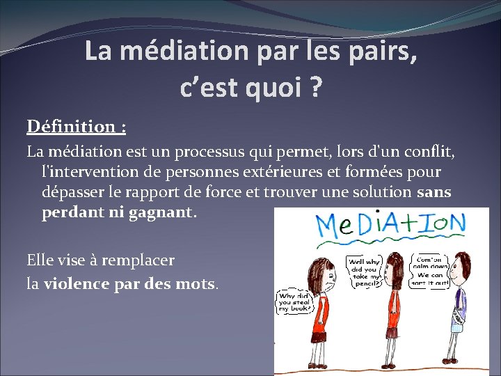 La médiation par les pairs, c’est quoi ? Définition : La médiation est un La médiation par les pairs, c’est quoi ? Définition : La médiation est un