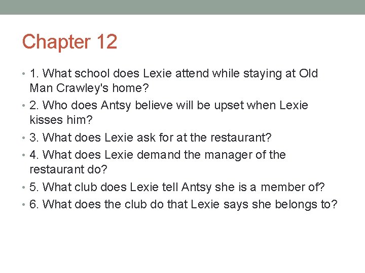 Chapter 12 • 1. What school does Lexie attend while staying at Old Man