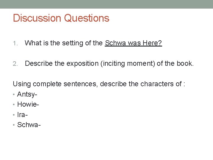 Discussion Questions 1. What is the setting of the Schwa was Here? 2. Describe