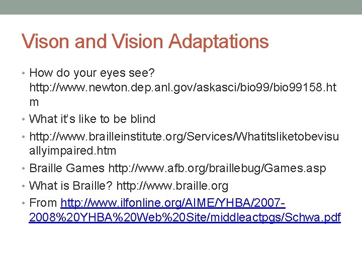 Vison and Vision Adaptations • How do your eyes see? http: //www. newton. dep.