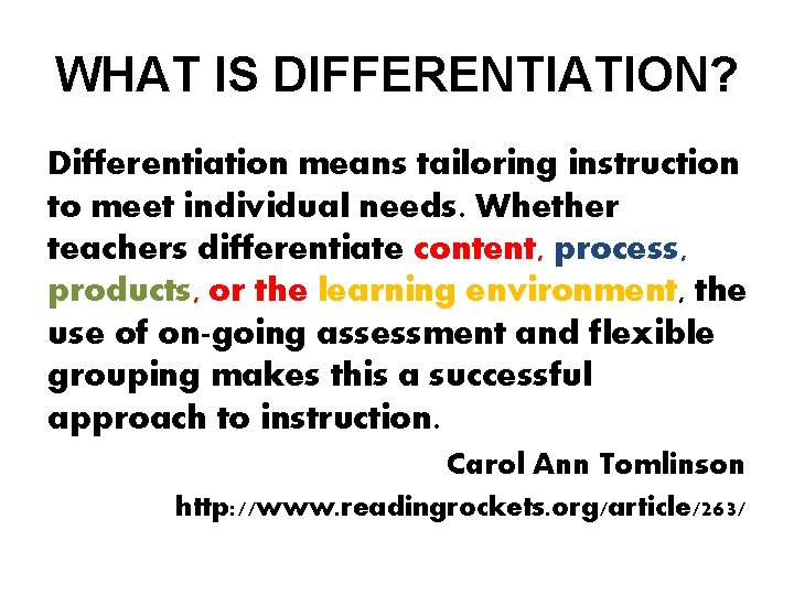 WHAT IS DIFFERENTIATION? Differentiation means tailoring instruction to meet individual needs. Whether teachers differentiate