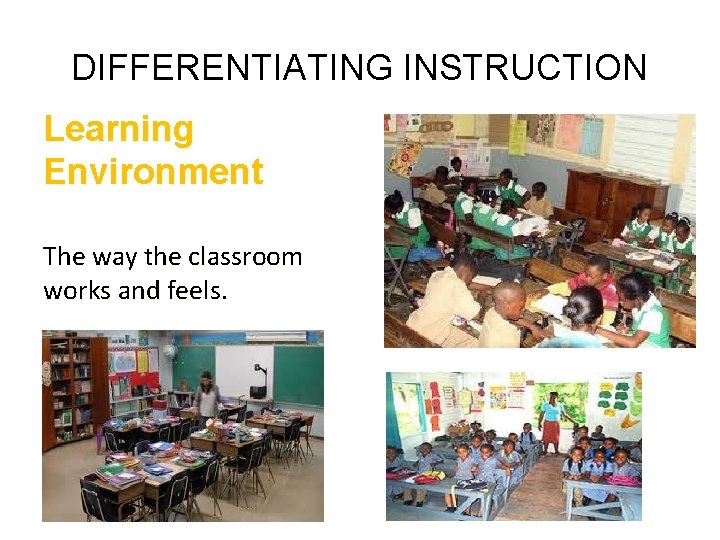 DIFFERENTIATING INSTRUCTION Learning Environment The way the classroom works and feels. 