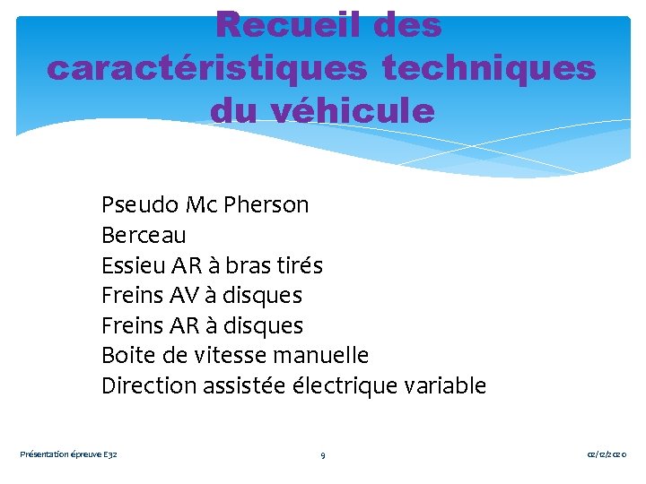 Recueil des caractéristiques techniques du véhicule Pseudo Mc Pherson Berceau Essieu AR à bras