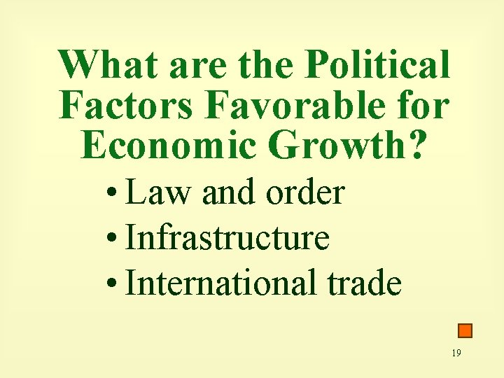 What are the Political Factors Favorable for Economic Growth? • Law and order •