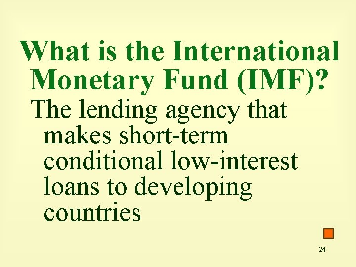 What is the International Monetary Fund (IMF)? The lending agency that makes short-term conditional