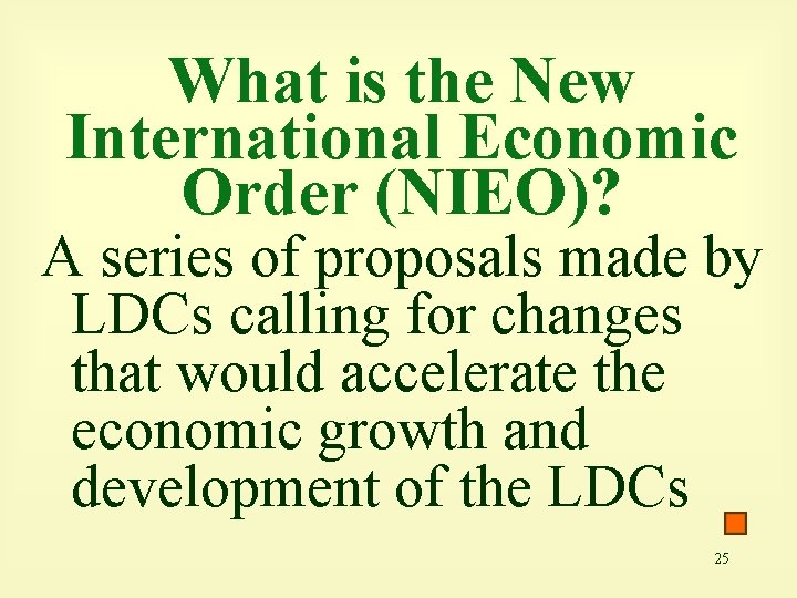 What is the New International Economic Order (NIEO)? A series of proposals made by