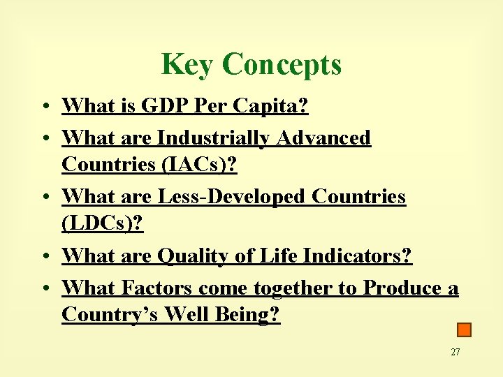 Key Concepts • What is GDP Per Capita? • What are Industrially Advanced Countries